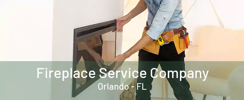  Fireplace Service Company Orlando - FL